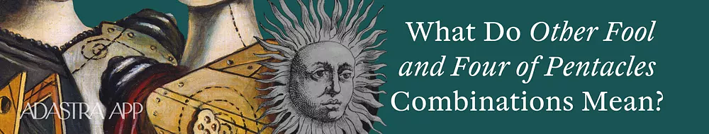 Combination Four of Pentacles and Fool Tarot Cards