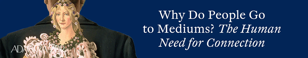 how do mediums know things