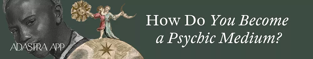 how to become a medium or psychic
