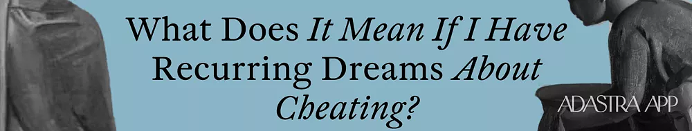 why did i dream about cheating on my boyfriend