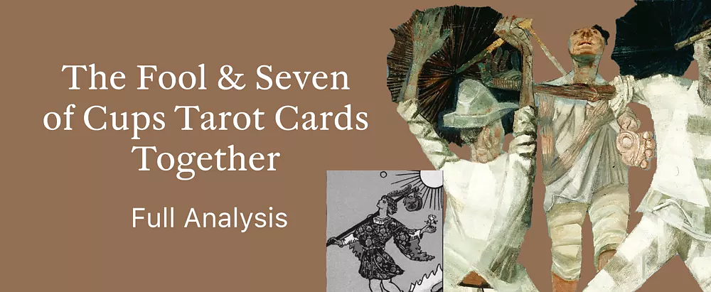 Fool & Seven of Cups Tarot Card Combination