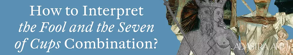 Together Fool And Seven of Cups Tarot Cards