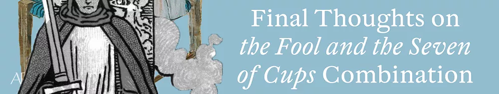 Seven of Cups and Fool Combination